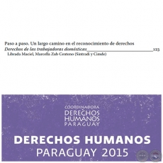 Paso a Paso. Un largo camino en el reconocimiento de derechos - DERECHOS HUMANOS EN PARAGUAY 2015 - Autoras:  LIBRADA MACIEL, MARCELLA ZUB CENTENO (Sintradi y Cimde) - Páginas 123 al 132 - Año 2015